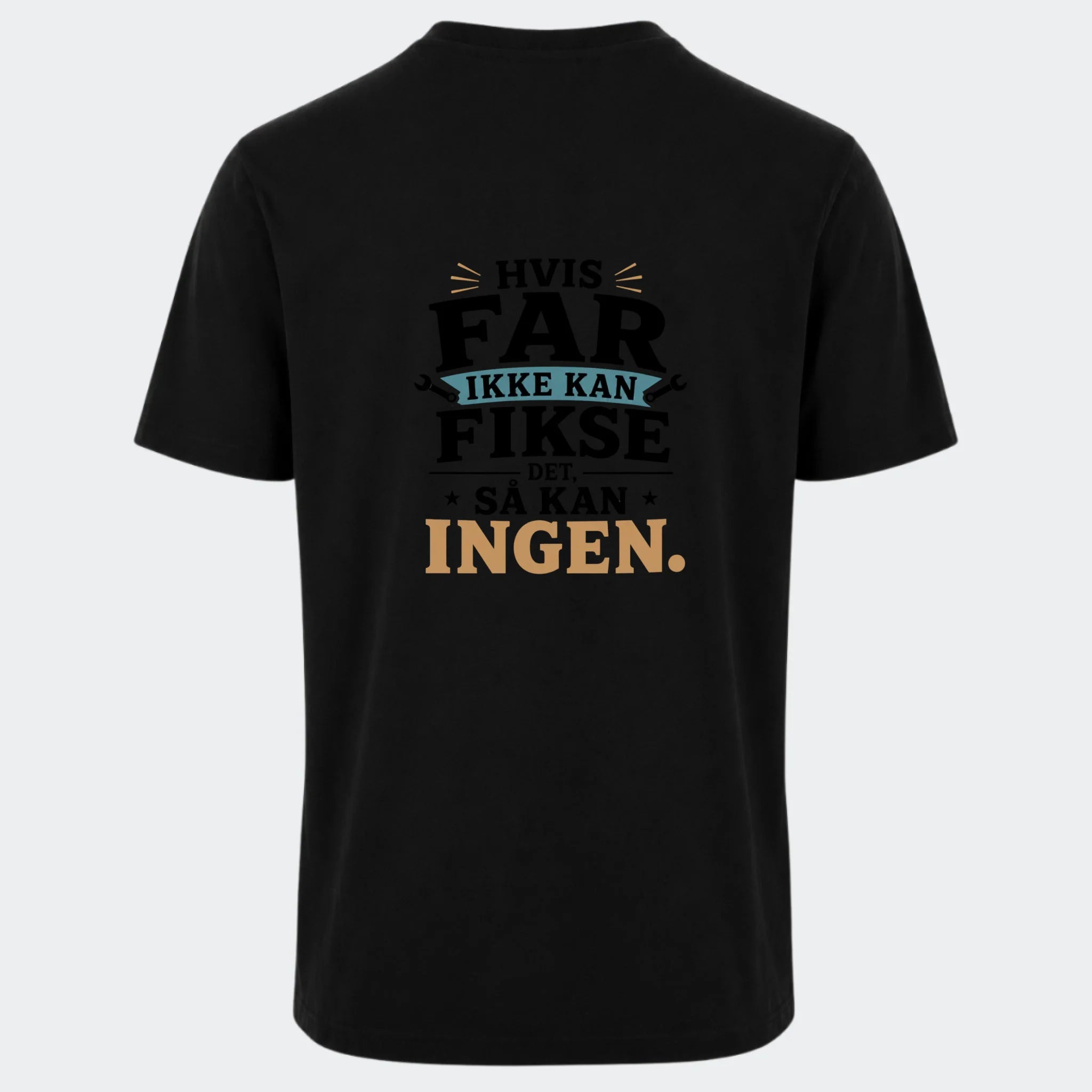 Sort T-shirt med teksten Hvis far ikke kan fikse det, så kan ingen